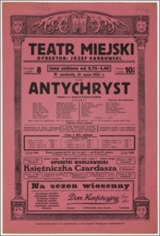 [Afisz:] Antychryst. Tragedja w 3 aktach K. H. Rostworowskiego