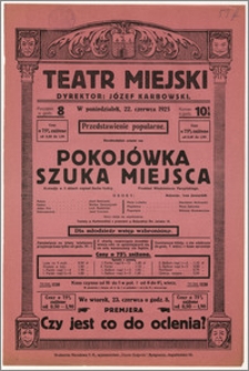 [Afisz:] Pokojówka szuka miejsca. Komedja w 3 aktach napisał Sacha Guitry