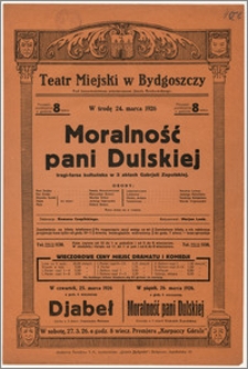 [Afisz:] Moralność pani Dulskiej. Tragi-farsa kołtuńska w 3 aktach Gabrjeli Zapolskiej