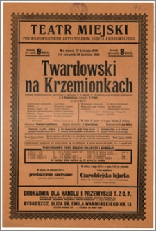 [Afisz:] Twardowski na Krzemionkach. Sztuka ze śpiewami i tańcami w 6 aktach (7 obrazach) z prologiem i epilogiem J. N. Kamińskiego