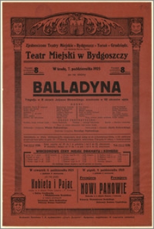 [Afisz:] Balladyna. Tragedja w 5 aktach Juljusza Słowackiego, scenicznie w 12 obrazów ujęta