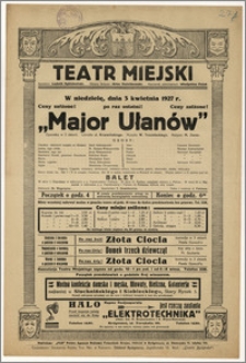 [Afisz:] Major Ułanów. Operetka w 3 aktach