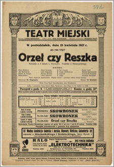 [Afisz:] Orzeł czy Reszka. Komedja w 4 aktach L. Verneuil'a