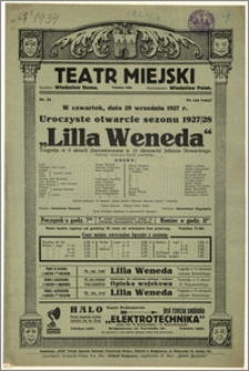 [Afisz:] Lilla Weneda. Tragedja w 5 aktach (inscenizowana w 12 obrazach) Juljusza Słowackiego