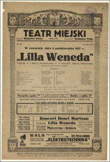 [Afisz:] Lilla Weneda. Tragedja w 5 aktach (inscenizowana w 12 obrazach) Juljusza Słowackiego