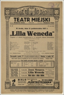 [Afisz:] Lilla Weneda. Tragedja w 5 aktach (inscenizowana w 12 obrazach) Juljusza Słowackiego