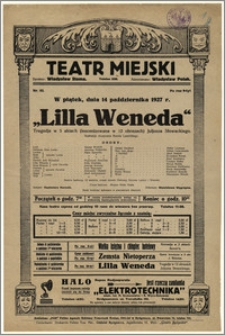 [Afisz:] Lilla Weneda. Tragedja w 5 aktach (inscenizowana w 12 obrazach) Juljusza Słowackiego