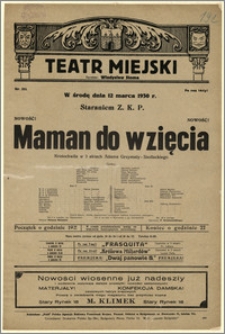 [Afisz:] Maman do wzięcia. Krotochwila w 3 aktach Adama Grzymały-Siedleckiego