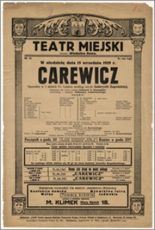 [Afisz:] Carewicz. Operetka w 3 aktach Fr. Lehára według sztuki Gabryeli Zapolskiej