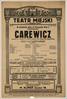 [Afisz:] Carewicz. Operetka w 3 aktach Fr. Lehára według sztuki Gabryeli Zapolskiej