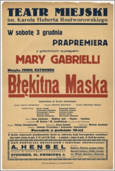 [Afisz:] Błękitna Maska. Operetka w 6 obrazach