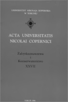 Acta Universitatis Nicolai Copernici. Nauki Humanistyczno-Społeczne. Zabytkoznawstwo i Konserwatorstwo, z. 27 (298), 1996