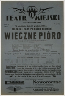 [Afisz:] Wieczne pióro. Komedja w 5 obrazach Władysława Fodora