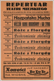 [Afisz:] Repertuar Teatru Miejskiego. Od dnia 8 kwietnia do dnia 14 kwietnia 1935 r.