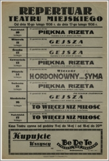 [Afisz:] Repertuar Teatru Miejskiego. Od dnia 10-go lutego do dnia 17-go lutego 1936 r.