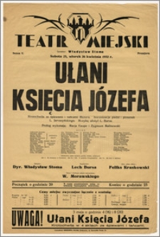 [Afisz:] Ułani Księcia Józefa. Krotochwila ze śpiewami i tańcami Mazura