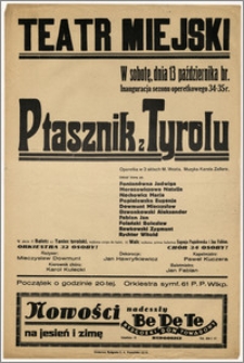 [Afisz:] Ptasznik z Tyrolu. Operetka w 3 aktach M. Westa