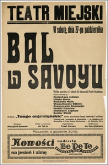 [Afisz:] Bal w Savoy'u. Wielka operetka w 3 aktach (6 obrazach)