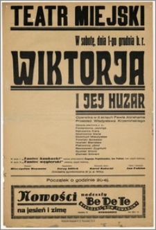 [Afisz:] Wiktorja i jej Huzar. Operetka w 3 aktach Pawła Abrahama