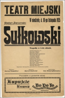 [Afisz:] Stefan Żeromski - Sułkowski. Tragedja w 5-ciu aktach