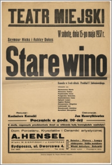 [Afisz:] Stare wino. Komedia w 3-ech aktach