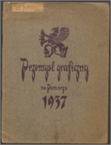 Sprawozdanie Korporacji Zakładów Graficznych i Wydawniczych na Województwo Pomorskie za rok 1936/37