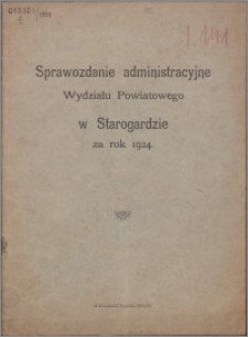 Sprawozdanie Administracyjne Wydziału Powiatowego w Starogardzie za Rok 1924