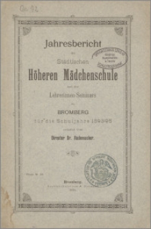 Jahresbericht der Städtischen Höheren Mädchenschule und des Lehrerinnen-Seminars zu Bromberg für die Schuljahre 1893/95