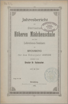 Jahresbericht der Städtischen Höheren Mädchenschule und des Lehrerinnen-Seminars zu Bromberg für das Schuljahre 1895/96