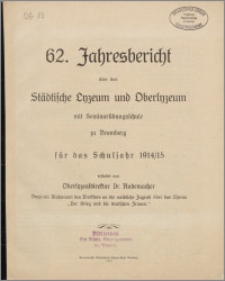 62. Jahresbericht über das Städtische Lyzeum und Oberlyzeum mit Seminarübungsschule zu Bromberg