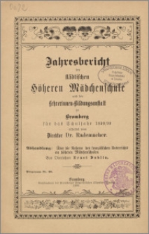 Jahresbericht der Städtischen Höheren Mädchenschule und des Lehrerinnen-Bildungsanstalt zu Bromberg für die Schuljahre 1898/99