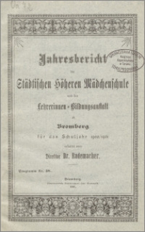Jahresbericht der Städtischen Höheren Mädchenschule und der Lehrerinnen=Bildungsanstalt  zu Bromberg für das Schuljahr 1900/1901