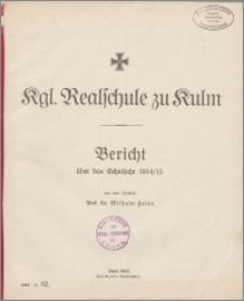 Kgl. Realschule zu Kulm. Bericht über das Schuljahr 1914/1915