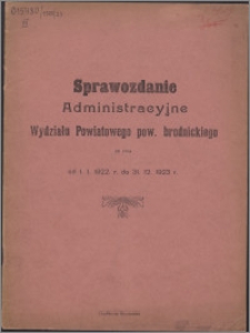Sprawozdanie Administracyjne Wydziału Powiatowego Powiatu Brodnickiego za czas od 1.01.1922 do 31.12.1923