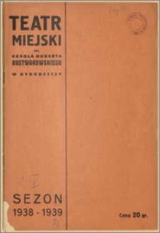 Teatr Miejski im. Huberta Karola Rostworowskiego w Bydgoszczy. Sezon 1938/39, 1939-04-01