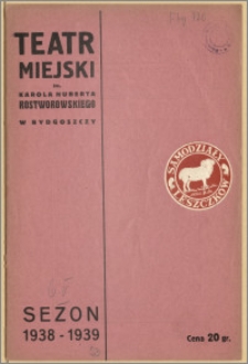 Teatr Miejski im. Huberta Karola Rostworowskiego w Bydgoszczy. Sezon 1938/39, 1939-05-06