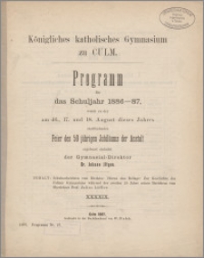 Königliches katholisches Gymnasium zu Culm. Programm für das Schuljahr1886-1887
