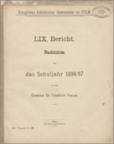 Königliches katholisches Gymnasium zu Culm. LIX Bericht Nachrichten über das Schuljahr 1896/97