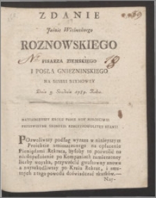 Zdanie Jaśnie Wielmożnego Roznowskiego Pisarza Ziemskiego i Posła Gniezninskiego Na Sessyi Seymowey Dnia 3. Grudnia 1789. Roku