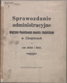 Sprawozdanie Administracyjne Wydziału Powiatowego Powiatu Chojnickiego w Chojnicach na rok 1920-1921