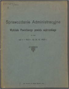 Sprawozdanie Administracyjne Wydziału Powiatowego Powiatu Wąbrzeskiego za czas od 1. 1. 1923 do 31.12 1923 r.