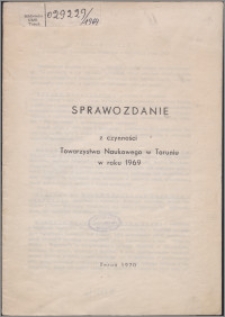 Sprawozdanie z Czynności Towarzystwa Naukowego w Toruniu w Roku 1969