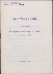 Sprawozdanie z Czynności Towarzystwa Naukowego w Toruniu w Roku 1972