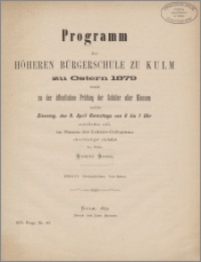 Programm der höheren Bürgerschule zu Kulm zu Ostern 1879
