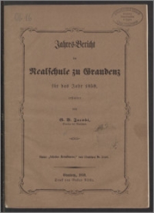Jahres-Bericht der Realschule zu Graudenz für das Jahr 1859 [...]