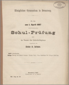 Königliches Gymnasium in Bromberg. Zu der am 1. April 1887 stattfindenden Schul-Prüfungen