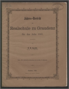Jahres-Bericht der Realschule zu Graudenz für das Jahr 1863 [...]