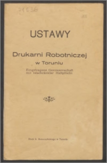 Ustawy Drukarni Robotniczej w Toruniu : Eingetragene Genossenschaft mit beschränkter Haftpflicht.