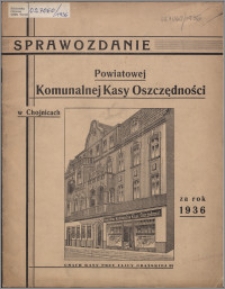 Sprawozdanie Powiatowej Komunalnej Kasy Oszczędności w Chojnicach za rok 1936