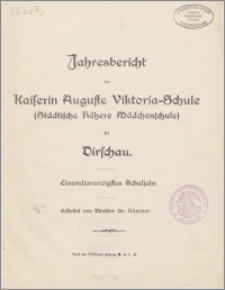 Jahresbericht der Kaiserin Auguste Victoria=Schule (Städtische Höhere Mädchenschule) zu Dirschau. Einundzwanzigstes Schuljahrl